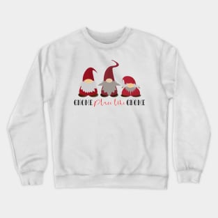 Gnome place like Gnome Crewneck Sweatshirt